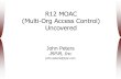 R12 MOAC (Multi-Org Access Control) Uncoveredjrpjr.com/paper_archive/4_01_peters.pdf · R12 MOAC (Multi-Org Access Control) Uncovered John Peters JRPJR, Inc. john.peters@jrpjr.com.