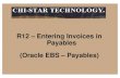 R12 - Entering Invoices in Payables (Oracle - Chi-Star Techchistartech.com/files/R12_-_Entering_Invoices_in_Payables.pdf · and allows a user to work more efficiently ... Oracle has