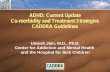 ADHD: Current Update Co-morbidity and Treatment · PDF fileADHD: Current Update Co-morbidity and Treatment Strategies CADDRA Guidelines Umesh Jain, M.D., Ph.D. Center for Addiction