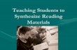 Teaching Students to Synthesize Reading Materials Teaching+Students...‚ ‚ Teaching Students to Synthesize Reading ... while reading to achieving new insight. ... Teaching