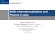 SMEs Internationalization and Finance in Asia · PDF file · 2015-03-04SMEs Internationalization and Finance in Asia Naoyuki Yoshino, ... From the IFC report “losing the redit Gap