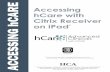 Accessing hCare with Citrix Receiver on iPad - · PDF fileWhat is hCare? hCare is the branded name for HCA’s Electronic Health Record (EHR) initiative. HCA believes hCare will advance