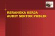 RERANGKA KERJA AUDIT SEKTOR PUBLIK - …eprints.dinus.ac.id/14474/1/...Rerangka_kerja_audit_sektor_publik.pdf · diperlukan audit pada sektor publik Informasi yang diperoleh dari