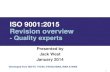 ISO 9001:2015 Revision overview - Oxebridge · PDF file1 Developed from ISO/TC 176/SC 2/WG23 N063, N064 & N065 ISO 9001:2015 Revision overview - Quality experts Presented by Jack West