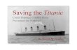 Saving the Titanic: Could Damage Control Have · PDF fileSaving the Titanic: Could Damage Control Have Prevented the Sinking? – Joseph M. Greeley 3 The collision between Titanic