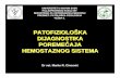 5 PATOFIZIOLOSKA DIJAGNOSTIKA HEMOSTAZNOG … PATOFIZIOLOSKA... · faktora, bolesti jetre, DIK, oralni antikoagulansi Sekundarna hemostaza Spoljašnji putevi Protrombinsko vreme (PT)