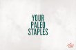 YOUR PALEO STAPLES - f554-8ityp-009-id2112-ou …f554-8ityp-009-id2112-ou-dos.s3.amazonaws.com/your... · Your Paleo Staples - © 2014 Paleo Leap, LLC Just the right amount of spicy