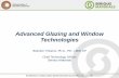 Advanced Glazing and Window Technologies - c.ymcdn.com · PDF fileAdvanced Glazing and Window Technologies. Brandon Tinianov, Ph.D., P.E., LEED AP. Chief Technology Officer. Serious