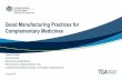 Presentation: Good Manufacturing Practices for ... · PDF fileGood Manufacturing Practices for Complementary Medicines Doreene Kohalmi Senior Inspector Manufacturing Quality Branch