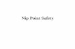 Nip Point Safety - FPA · PDF filedefinition of a NIP POINT is: ... Point of Operation Guards c. Power Transmission Guards 2. ... rearranging deck chairs on the Titanic. Questions