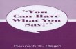 You Can Have What You Say - irp-cdn.   can... · PDF file"You Can Have What You Say!" KENNETH E. HAGIN. ... It was their wrong thinking, ... thinking, and talking right,