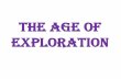 The Age of Exploration - Mr. Shaw's Classshawlrms.weebly.com/uploads/5/0/6/1/50615235/age_of_exploration... · The Age of Exploration. ... Ferdinand Magellan •Born c. 1480 in Sabrosa,