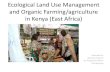 Ecological Land Use Management and Organic Farming ...Ecological Land Use Management and Organic Farming/agriculture in Kenya ... Value addition of indigenous food ... Value Chain