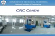 CNC Centre - National Institute of · PDF fileShort Term Training Course •Programming on CNC Lathe •O.D. turning –Use of G00, G01, G02, G03, G90, G91, etc •Setting work-piece