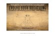 · PDF file  Evolve Your Breathing Essential Techniques for Optimal Performance "Breathing exercises alone, if done RIGHT, will make many a