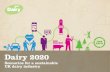 Dairy 2020 · PDF file3/5/2010 · UK dairy industry Dairy 2020 . A vibrant UK dairy industry that enables people, environment and business ... of key health and nutrition trends and