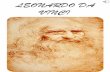 LEONARDO DA VINCI - icsalice.gov.it da vinci e le... · Leonardo di ser Piero da Vinci (Anchiano, 15-04-1452 – Amboise,2-05-1519): ingegnere, pittore e scienziato. Uomo ingegnoso