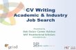 Academic & Industry Job Search - Postdoctoral Scholars · PDF fileCV Writing Academic & Industry Job Search Presented by Bob Dolan- Career Advisor MIT Postdoctoral Scholars dolanb@mit.edu
