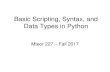 Basic Scripting, Syntax, and Data Types in  · PDF fileBasic Scripting, Syntax, and Data Types in Python Mteor 227 –Fall 2017