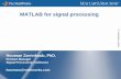 MATLAB for signal processing - secs.oakland.eduganesan/old/courses/CSE671SU08/MATLAB f… · MATLAB for signal processing Houman Zarrinkoub, PhD. ... 8 Example workflow ... Express