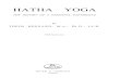 HATHA YOGA - Terebess · PDF fileHATHA YOGA THE REPORT OF A PERSONAL EXPERIENCE By THEOS BERNARD, M.A., Ph.D., LL.B. Fifth Impression RIDER & COMPANY London