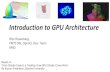 Introduction to GPU architecture - · PDF fileIntroduction to GPU Architecture Ofer Rosenberg, PMTS SW, OpenCL Dev. Team AMD Based on “From Shader Code to a Teraflop: How GPU Shader