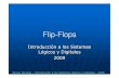 Tema 4 Flip-Flops 2009 - catedra.ing.unlp.edu.ar 4 Flip... · CLASIFICACIÓN SEGÚN TIPO DE SINCRONISMO FLIP-FLOPS ASINCRÓNICOS ... Tipo “T”(Toogle) Tipo “JK ... con un valor