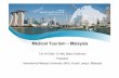 Medical Tourism – Malaysia - World Health Summit · PDF fileMedical Tourism - Malaysia Government ... 8 Iran 3,374 8,836 161.88 9 Libyan Arab Jamahiriya 6,008 7,225 20.25 10 Nepal