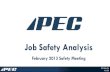 Job Safety Analysis - · PDF filePPT-SM-JSA V.A.0.0 Job Safety Analysis • A job safety analysis, JSA, is a process of systematically identifying workplace hazards by breaking down