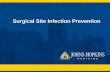 Surgical Site Infection Prevention - Hopkins Medicine · PDF fileSurgical Site Infection Prevention ... infection such as pain, ... • Hysterectomy; hip and knee arthroplasty;