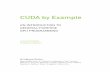 CUDA by Example (PDF) - Nvidiadeveloper.download.nvidia.com/books/cuda-by-example/cuda-by... · CUDA by Example An IntroductIon to GenerAl-PurPose GPu ProGrAmmInG JAson sAnders edwArd