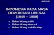 INDONESIA PADA MASA DEMOKRASI LIBERAL · PDF filepd demokrasi terpimpin krisis ekonomi stabilitas politik dan keamanan negara terganggu peristiwa g 30 s budaya eropa /usa dilarang