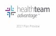 2017 Plan Preview - The Brokerage · PDF fileplan option. Goals for Benefit Changes. Network Additions ... • Skilled Nursing Facility Coverage: • 2016: Unlimited number of days