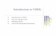 Introduction to VHDL -  · PDF filedesign creation through synthesis. ... functions, procedures, resolution functions, ... VHDL Modeling Styles : Behavioral