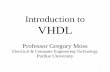 Introduction to VHDL - public.ostfalia.debermbach/ds2/VHDL_intro.pdf · VHDL VHSIC Hardware ... documentation → simulation → synthesis ... • contains any combination of behavioral,