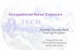 Occupational Noise Exposure - D&D Tech Systems, Inc ... · PDF fileOccupational Noise Exposure ... only 3 feet away, you are in high (hazardous) noise. ... Must be cleaned before use