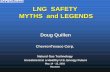 LNG SAFETY MYTHS and LEGENDS · PDF fileLNG SAFETY MYTHS and LEGENDS ... May 14 - 15, 2002 Houston. Introduction ... • Liquefied Natural Gas tankers have been run