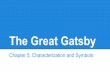 The Great Gatsby - Mr. Ruest's Website - Homeruestocsb.weebly.com/uploads/2/7/7/6/27763107/the_great_gatsby... · Chapter 5: Characterization of Gatsby Gatsby also goes to great lengths