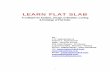 LEARN FLAT SLAB - agboatwala.comagboatwala.com/Flat_Slab/...Flat_Slab-Flat_Slab_Analysis_Design_and... · LEARN FLAT SLAB A Software for Analysis, Design, Estimation, Costing and