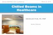 Chilled Beams in Healthcare - ASHRAE® Illinois Chapterillinoisashrae.org/.../chilled_beams_healthcare.pdf · Chilled Beams in Healthcare ... •The new technology and application
