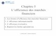 Chapitre 5 L’efficience des marchés financiersmatlesiouxx.free.fr/Cours/Fiifo5/Financial Markets/Chap5_Efficience... · • La seule façon de battre le marché est de profiter