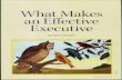 What Makes an Effective Executive. - Família Pinto · PDF fileounce of charisma, ... What Makes an Effective Executive original list. ... "What contributions should the enterprise