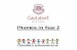 Phonics in Year 2 - Cauldwell · PDF fileYear 2 Phonics In Year 2, the children continue to refine their reading and spelling skills by building on the phonemes, ... PowerPoint Presentation