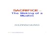 SACRIFICE - THE MAKING OF A  · PDF fileSource:   1 SACRIFICE – The Making of a Muslim KHURRAM MURAD