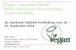 Vegan ein neuer Trend? - · PDF fileVegan – ein neuer Trend? Risiken und Chancen einer vollwertigen, veganen Ernährung 22. Aachener Diätetik Fortbildung vom 19. - 21. September