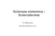Scleroza sistemica / Sclerodermia - baicus.com sistemica.pdf · Cardiac Fibroza miocardica, pericardita; anomalii de conducere Pulmonar Fibroza; HTP Endocrin Amenoree, infertilitate;