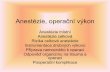 Anestézie, operační výkon - is.muni.cz · PDF file•zmatenost až akutní psychóza •zvracen