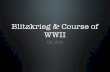 Blitzkrieg & Course of WWIImrsenedaksworldhistoryclass.weebly.com/uploads/9/4/1/6/9416020/ch... · beginning of WWII. Hitler’s Invasion of ... Why was the German Blitzkrieg ...