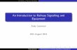 An Introduction to Railway Signalling and Equipmentcs.swan.ac.uk/~csal/Talks/Railwaytalk1.pdf · The History of Railway Signalling An Introduction to Railway Signalling and Equipment