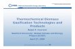 Thermochemical Biomass Gasification Technologies and · PDF fileBiomass Gasification Systems • Three distinct process configurations – Biological – Anaerobic Digestion (AD) •